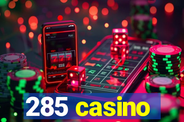 285 casino